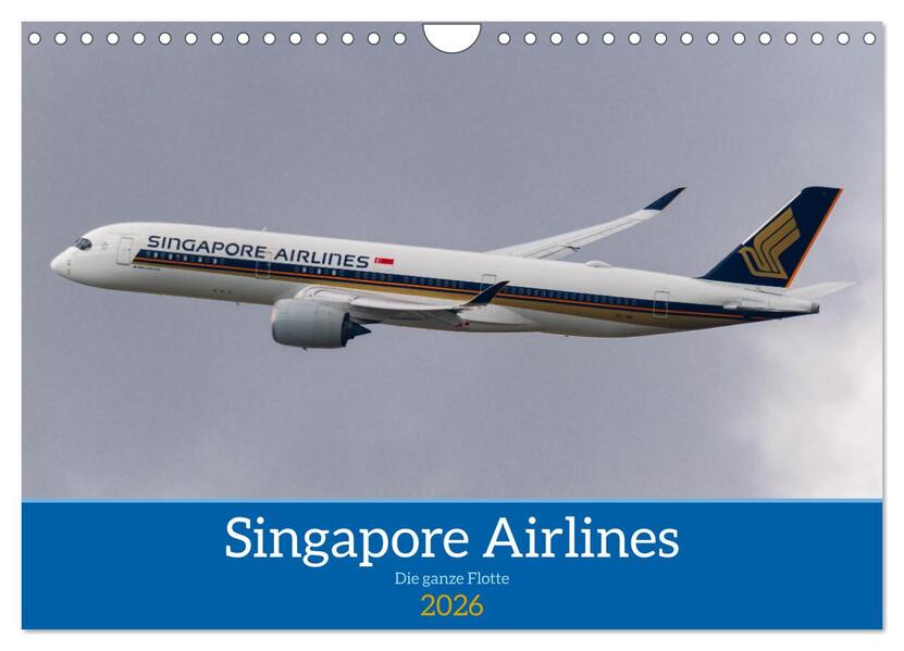 Singapore Airlines - Die ganze Flotte (Wandkalender 2026 DIN A4 quer) CALVENDO Monatskalender