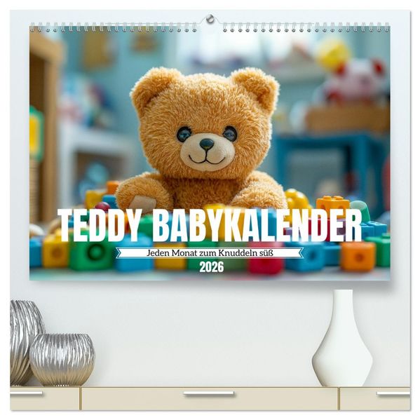 Teddy Babykalender - Jeden Monat zum Knuddeln süß (hochwertiger Premium Wandkalender 2026 DIN A2 quer) Kunstdruck in Hochglanz
