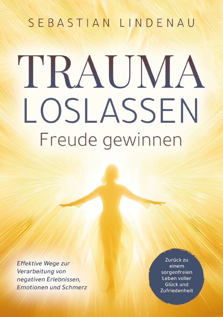 Trauma loslassen Freude gewinnen