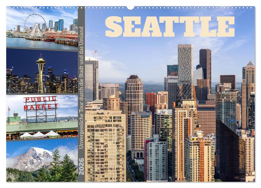 SEATTLE Unvergessliche Tour durch die Stadt und das Umland (Wandkalender 2026 DIN A2 quer) CALVENDO Monatskalender