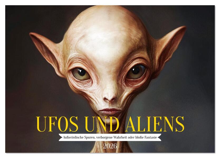 UFOs und Aliens - Außerirdische Spuren verborgene Wahrheit oder bloße Fantasie (Tischkalender 2026 DIN A5 quer) CALVENDO Monatskalender