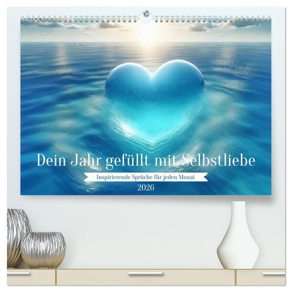 Dein Jahr gefüllt mit Selbstliebe (hochwertiger Premium Wandkalender 2026 DIN A2 quer) Kunstdruck in Hochglanz