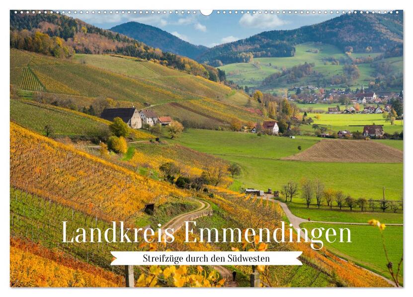 Landkreis Emmendingen - Streifzüge durch den Südwesten (Wandkalender 2026 DIN A2 quer) CALVENDO Monatskalender