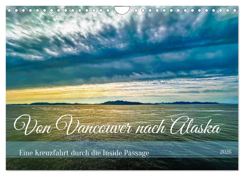 Von Vancouver nach Alaska (Wandkalender 2026 DIN A4 quer) CALVENDO Monatskalender