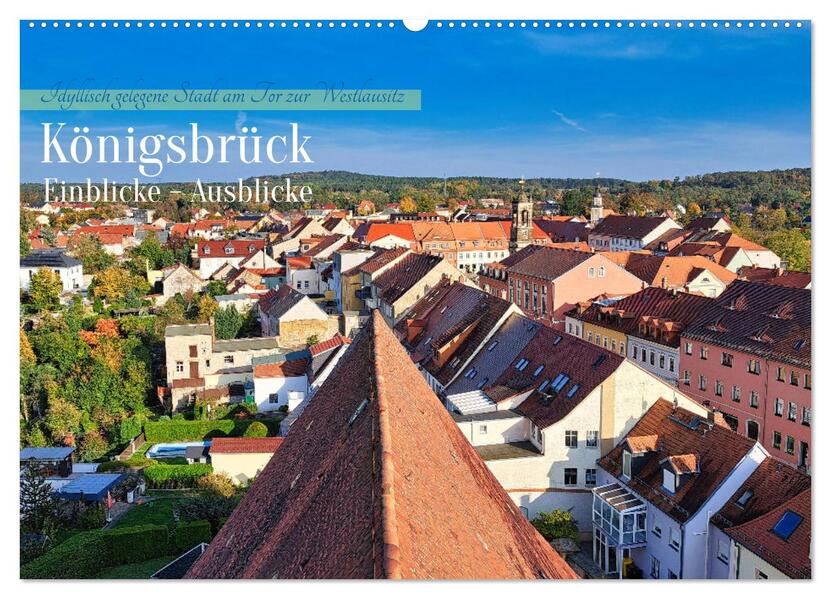 Königsbrück Einblicke - Ausblicke (Wandkalender 2026 DIN A2 quer) CALVENDO Monatskalender