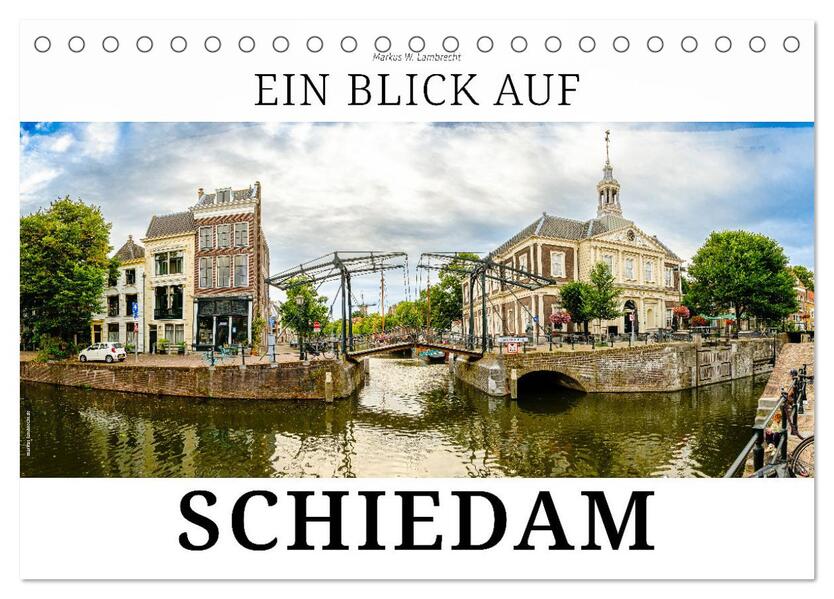 Ein Blick auf Schiedam (Tischkalender 2026 DIN A5 quer) CALVENDO Monatskalender
