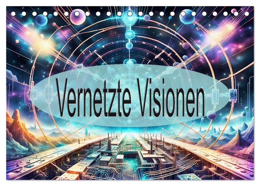 Vernetzte Visionen (Tischkalender 2026 DIN A5 quer) CALVENDO Monatskalender