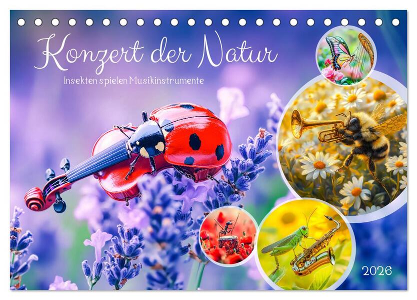 Konzert der Natur - Insekten spielen Musikinstrumente (Tischkalender 2026 DIN A5 quer) CALVENDO Monatskalender