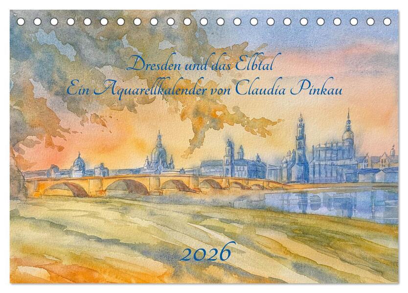 Dresden und das Elbtal - Ein Aquarellkalender von Claudia Pinkau (Tischkalender 2026 DIN A5 quer) CALVENDO Monatskalender