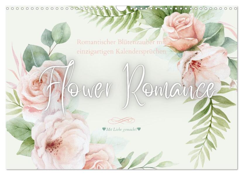 Flower Romance - Romantischer Blütenzauber (Wandkalender 2026 DIN A3 quer) CALVENDO Monatskalender
