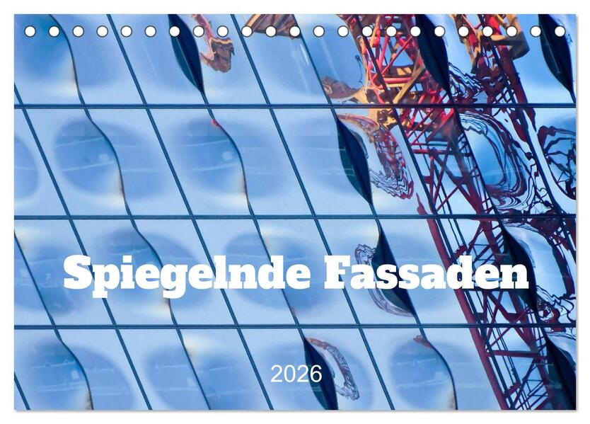 Spiegelnde Fassaden (Tischkalender 2026 DIN A5 quer) CALVENDO Monatskalender