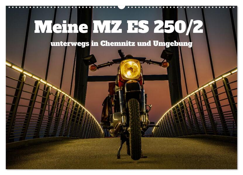 Meine MZ ES 250/2 unterwegs in Chemnitz (Wandkalender 2026 DIN A2 quer) CALVENDO Monatskalender