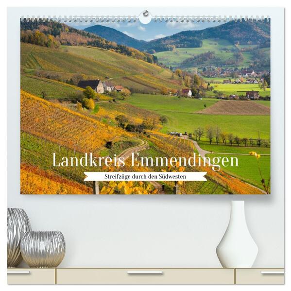 Landkreis Emmendingen - Streifzüge durch den Südwesten (hochwertiger Premium Wandkalender 2026 DIN A2 quer) Kunstdruck in Hochglanz