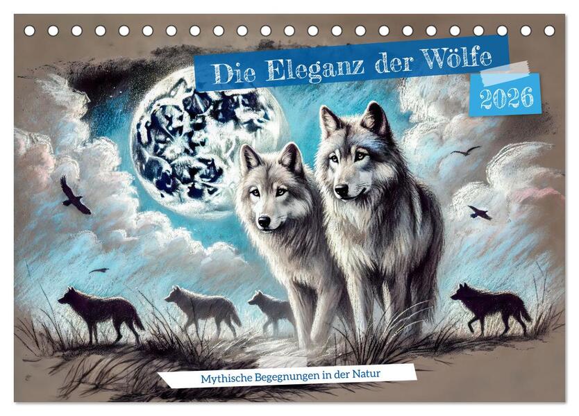 Die Eleganz der Wölfe - Mythische Begegnungen in der Natur (Tischkalender 2026 DIN A5 quer) CALVENDO Monatskalender