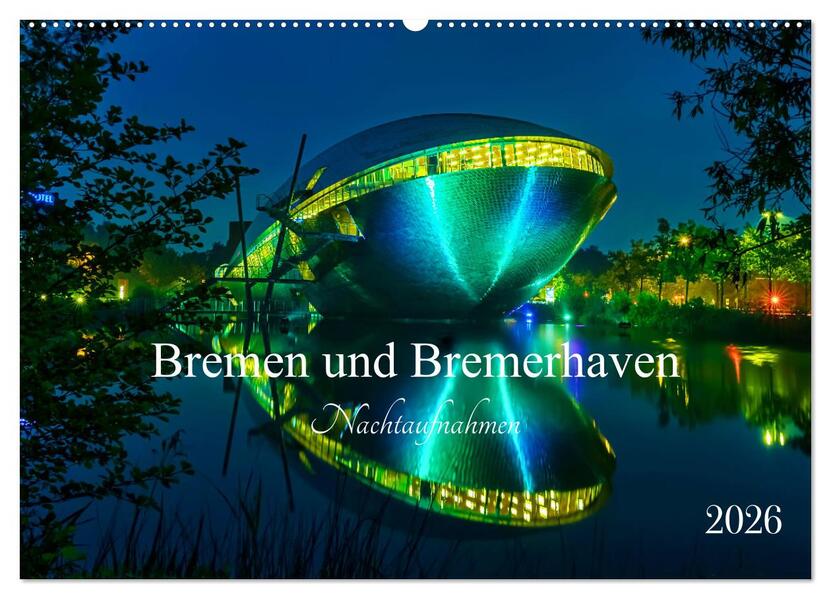 Bremen und Bremerhaven - Nachtaufnahmen (Wandkalender 2026 DIN A2 quer) CALVENDO Monatskalender