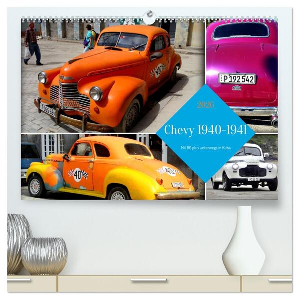 Chevy 1940-1941 - Mit 80 plus unterwegs in Kuba (hochwertiger Premium Wandkalender 2026 DIN A2 quer) Kunstdruck in Hochglanz