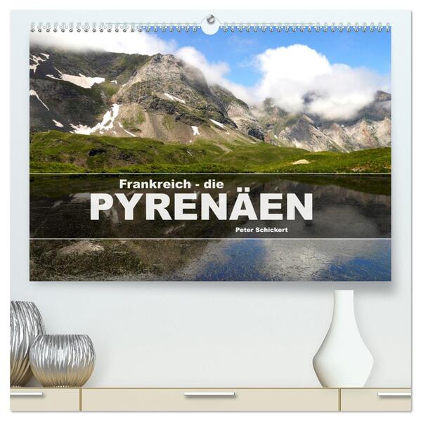 Frankreich - die Pyrenäen (hochwertiger Premium Wandkalender 2026 DIN A2 quer) Kunstdruck in Hochglanz