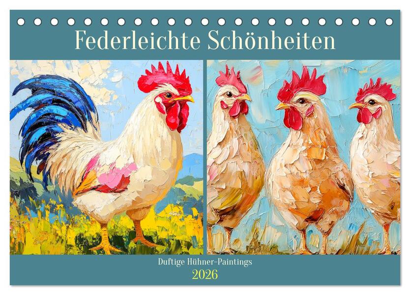 Federleichte Schönheiten. Duftige Hühner-Paintings (Tischkalender 2026 DIN A5 quer) CALVENDO Monatskalender