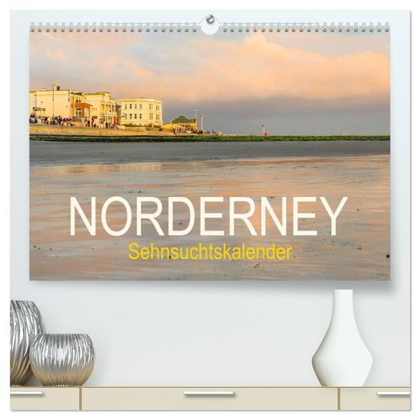 Norderney Sehnsuchtskalender (hochwertiger Premium Wandkalender 2026 DIN A2 quer) Kunstdruck in Hochglanz