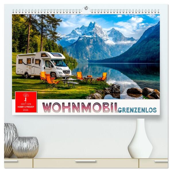 Wohnmobil grenzenlos (hochwertiger Premium Wandkalender 2026 DIN A2 quer) Kunstdruck in Hochglanz