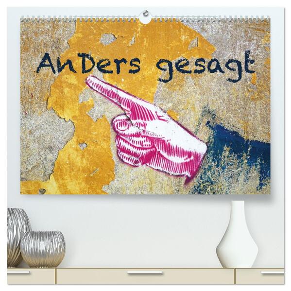 Anders gesagt (hochwertiger Premium Wandkalender 2026 DIN A2 quer) Kunstdruck in Hochglanz
