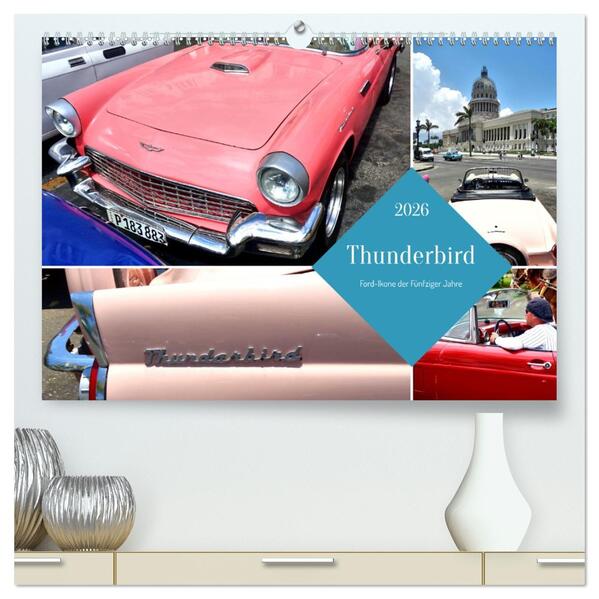 Thunderbird - Ford-Ikone der Fünfziger Jahre (hochwertiger Premium Wandkalender 2026 DIN A2 quer) Kunstdruck in Hochglanz
