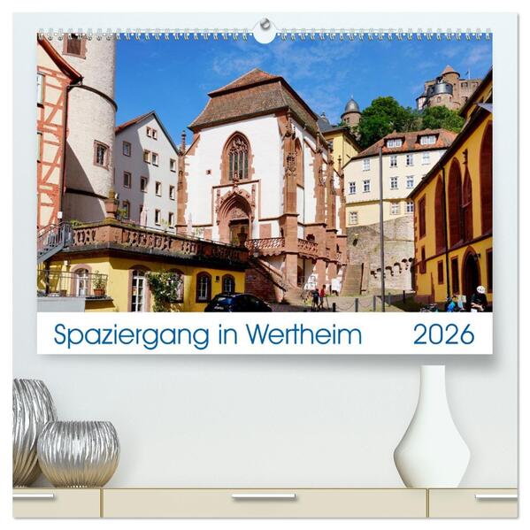 Spaziergang in Wertheim (hochwertiger Premium Wandkalender 2026 DIN A2 quer) Kunstdruck in Hochglanz