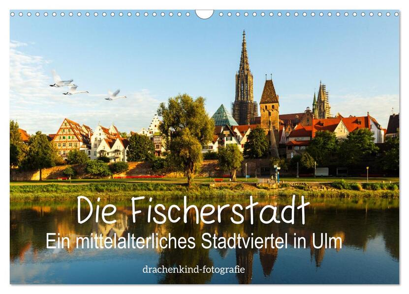 Die Fischerstadt - Ein mittelalterliches Stadtviertel in Ulm (Wandkalender 2026 DIN A3 quer) CALVENDO Monatskalender