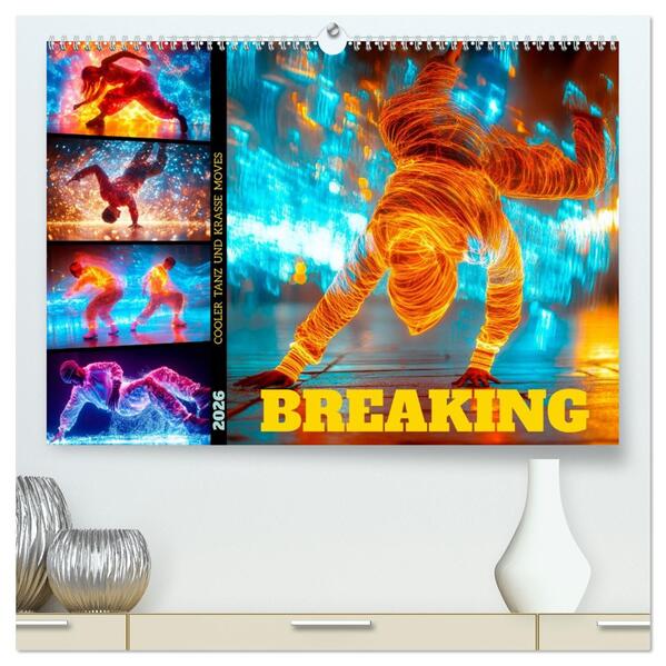BREAKING Cooler Tanz und krasse Moves (hochwertiger Premium Wandkalender 2026 DIN A2 quer) Kunstdruck in Hochglanz