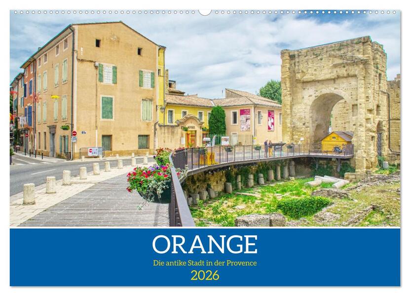 Orange - Die antike Stadt in der Provence (Wandkalender 2026 DIN A2 quer) CALVENDO Monatskalender