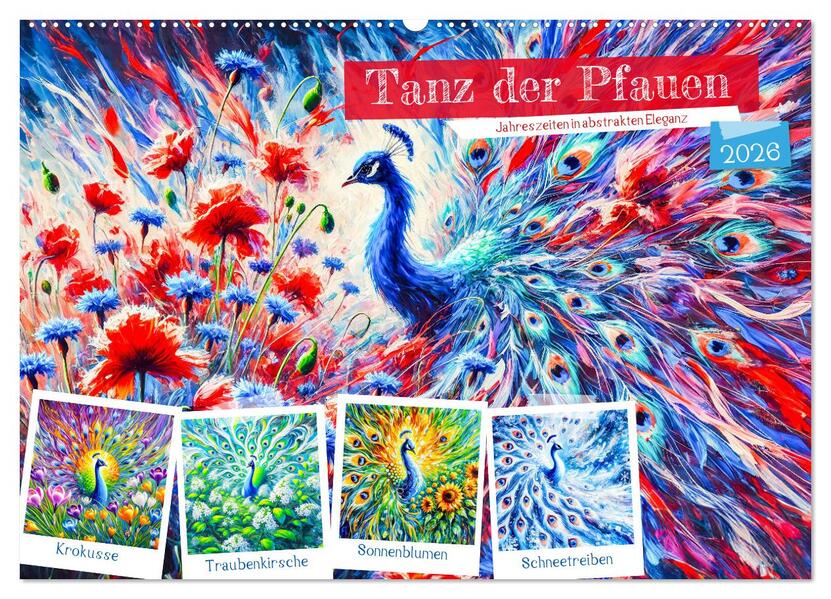 Tanz der Pfauen - Jahreszeiten in abstrakter Eleganz (Wandkalender 2026 DIN A2 quer) CALVENDO Monatskalender