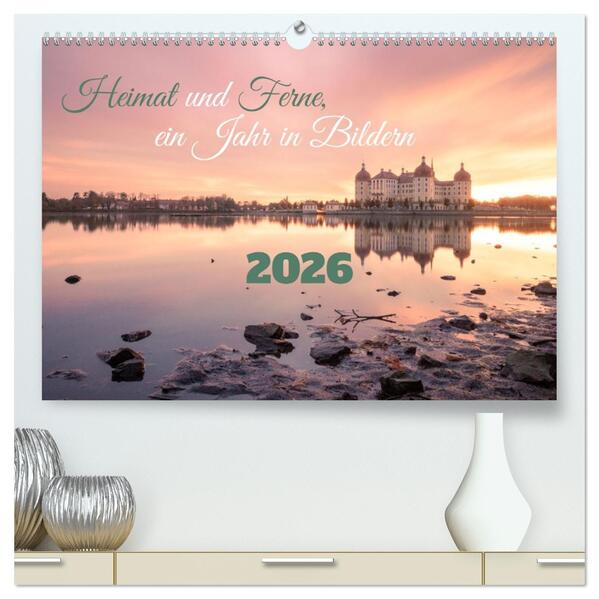 Heimat und Ferne ein Jahr in Bildern (hochwertiger Premium Wandkalender 2026 DIN A2 quer) Kunstdruck in Hochglanz