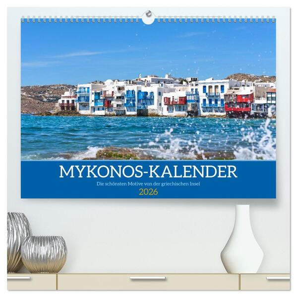 Griechenland - Mykonos Kalender (hochwertiger Premium Wandkalender 2026 DIN A2 quer) Kunstdruck in Hochglanz