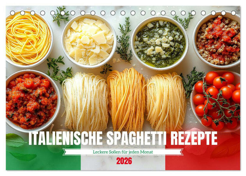 Italienische Spaghetti Rezepte - Leckere Soßen für jeden Monat (Tischkalender 2026 DIN A5 quer) CALVENDO Monatskalender