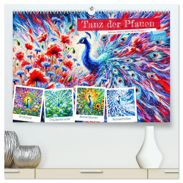 Tanz der Pfauen - Jahreszeiten in abstrakter Eleganz (hochwertiger Premium Wandkalender 2026 DIN A2 quer) Kunstdruck in Hochglanz