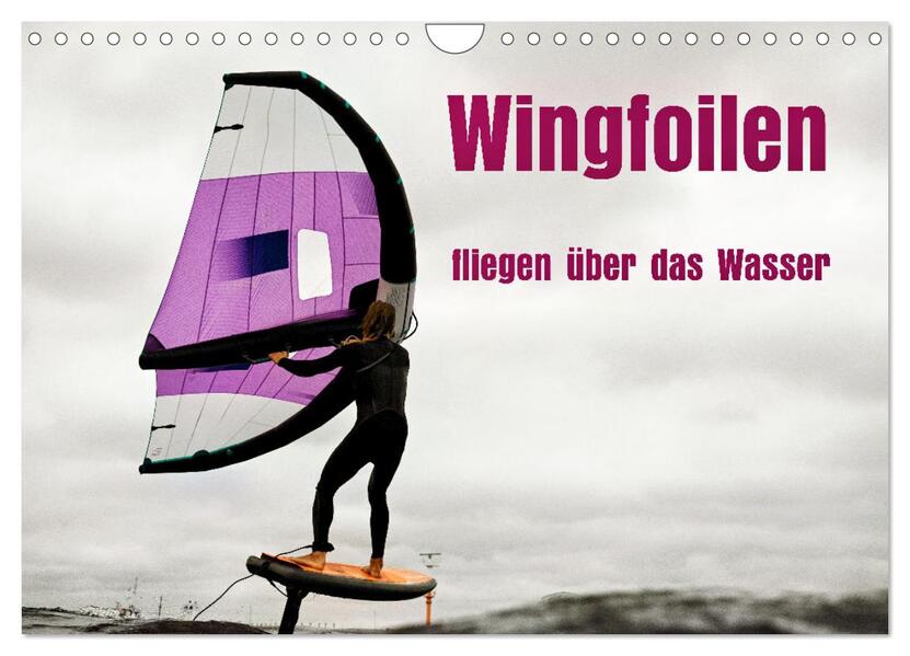 Wingfoilen - fliegen über das Wasser (Wandkalender 2026 DIN A4 quer) CALVENDO Monatskalender