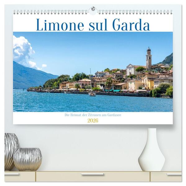 Limone sul Garda - Die Heimat der Zitrone am Gardasee (hochwertiger Premium Wandkalender 2026 DIN A2 quer) Kunstdruck in Hochglanz