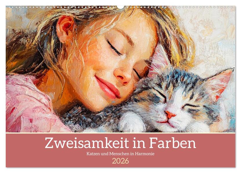 Zweisamkeit in Farben. Katzen und Menschen in Harmonie (Wandkalender 2026 DIN A2 quer) CALVENDO Monatskalender