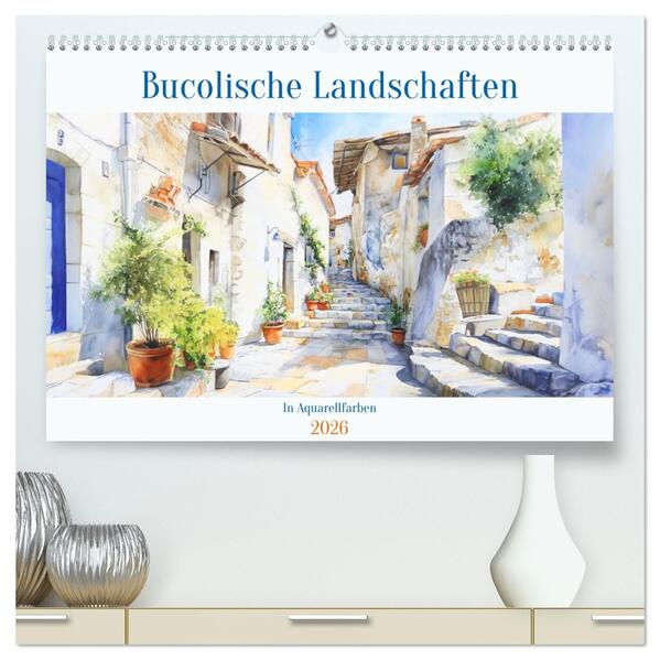 Bucolische Landschaften (hochwertiger Premium Wandkalender 2026 DIN A2 quer) Kunstdruck in Hochglanz