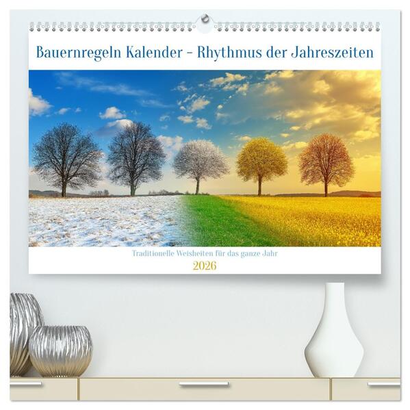 Bauernregeln Kalender - Rhythmus der Jahreszeiten (hochwertiger Premium Wandkalender 2026 DIN A2 quer) Kunstdruck in Hochglanz