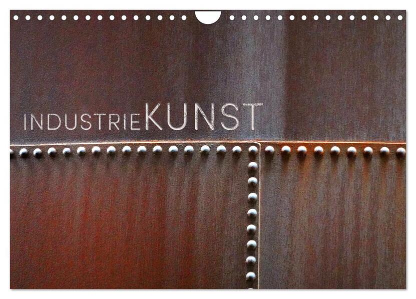 INDUSTRIEKUNST (Wandkalender 2026 DIN A4 quer) CALVENDO Monatskalender
