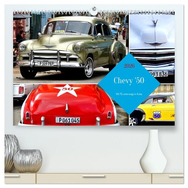 Chevy '50 - Mit 75 unterwegs in Kuba (hochwertiger Premium Wandkalender 2026 DIN A2 quer) Kunstdruck in Hochglanz