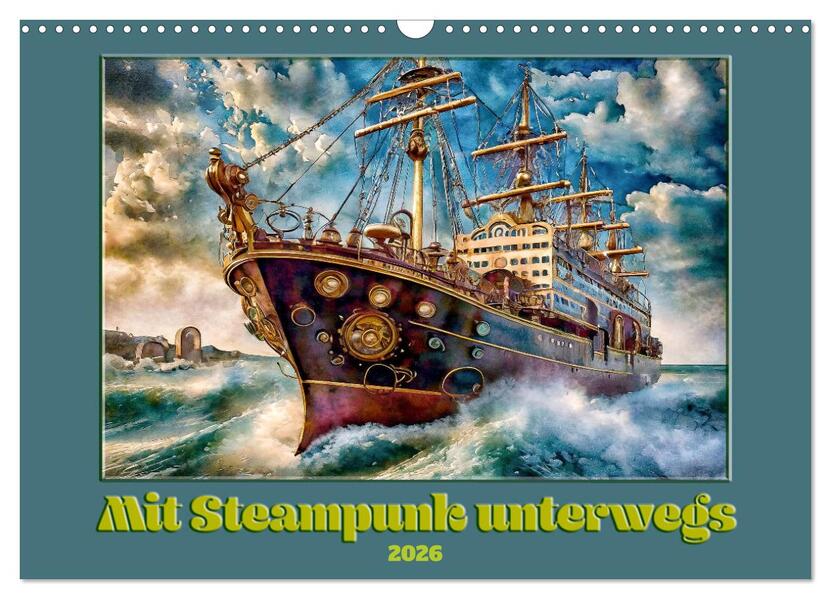 Mit Steampunk unterwegs (Wandkalender 2026 DIN A3 quer) CALVENDO Monatskalender