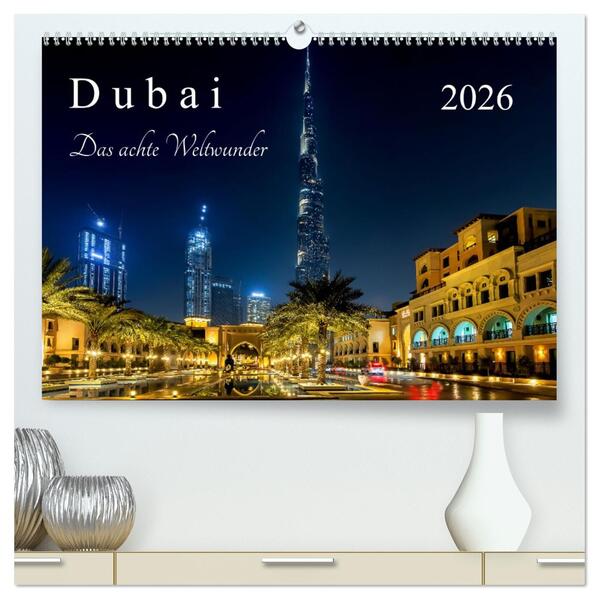 Dubai - Das achte Weltwunder (hochwertiger Premium Wandkalender 2026 DIN A2 quer) Kunstdruck in Hochglanz