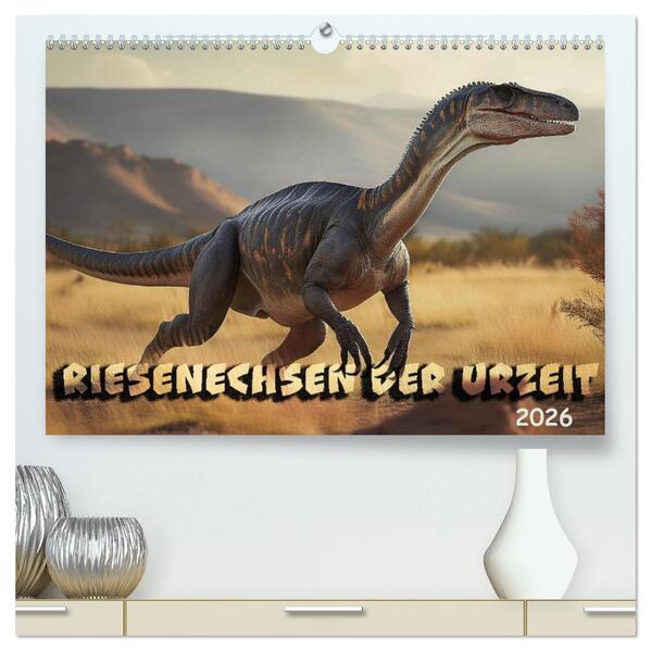 Riesenechsen der Urzeit (hochwertiger Premium Wandkalender 2026 DIN A2 quer) Kunstdruck in Hochglanz