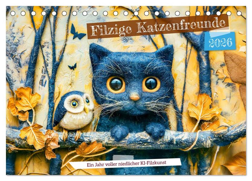 Filzige Katzenfreunde - Ein Jahr voller niedlicher KI-Filzkunst (Tischkalender 2026 DIN A5 quer) CALVENDO Monatskalender