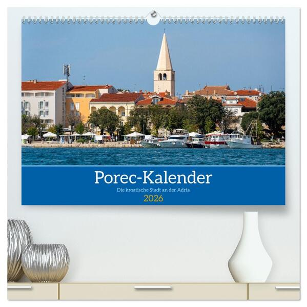 Porec Kalender - Die kroatische Stadt an der Adria (hochwertiger Premium Wandkalender 2026 DIN A2 quer) Kunstdruck in Hochglanz