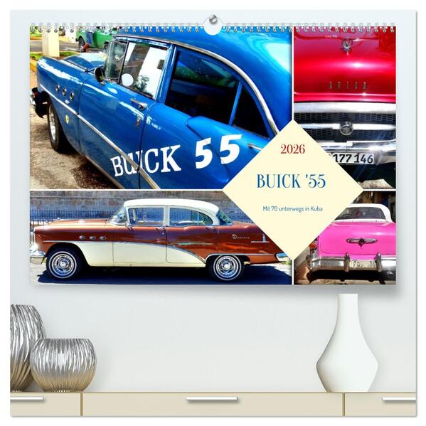 BUICK '55 - Mit 70 unterwegs in Kuba (hochwertiger Premium Wandkalender 2026 DIN A2 quer) Kunstdruck in Hochglanz