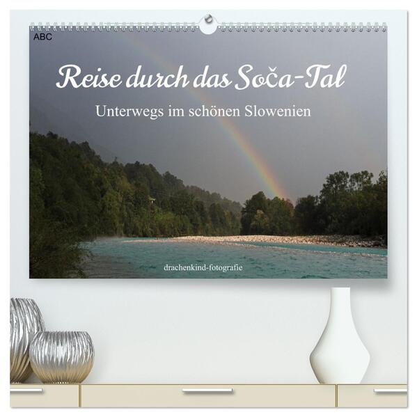 Reise durch das Soca-Tal - Unterwegs im schönen Slowenien (hochwertiger Premium Wandkalender 2026 DIN A2 quer) Kunstdruck in Hochglanz
