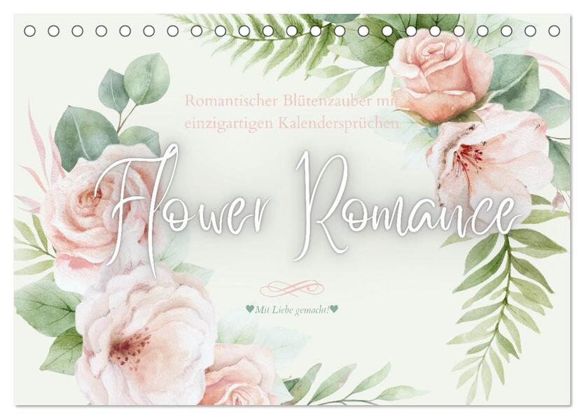 Flower Romance - Romantischer Blütenzauber (Tischkalender 2026 DIN A5 quer) CALVENDO Monatskalender